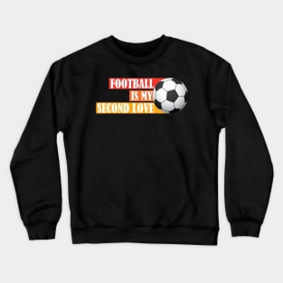My Second Love Is Football Crewneck Sweatshirt